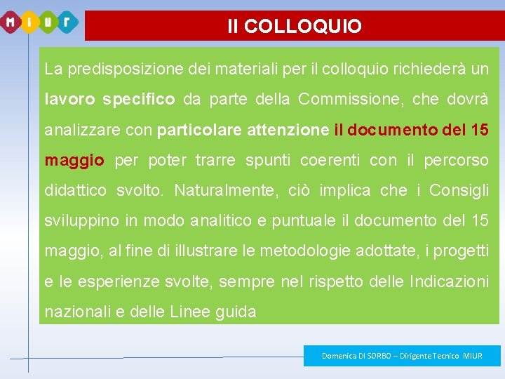 Il COLLOQUIO La predisposizione dei materiali per il colloquio richiederà un lavoro specifico da Il COLLOQUIO La predisposizione dei materiali per il colloquio richiederà un lavoro specifico da