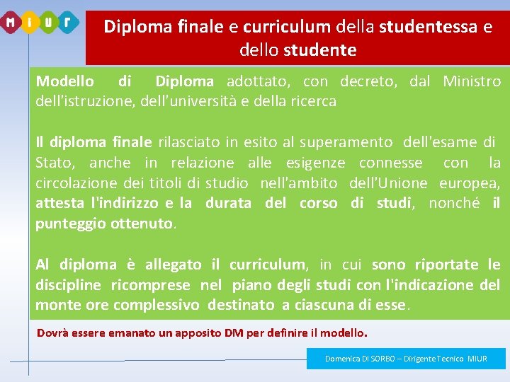 Diploma finale e curriculum della studentessa e dello studente Modello di Diploma adottato, con Diploma finale e curriculum della studentessa e dello studente Modello di Diploma adottato, con