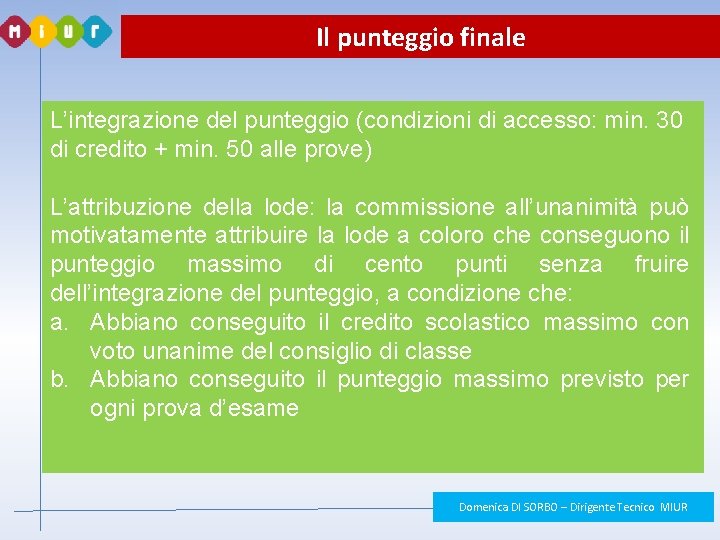 Il punteggio finale L’integrazione del punteggio (condizioni di accesso: min. 30 di credito + Il punteggio finale L’integrazione del punteggio (condizioni di accesso: min. 30 di credito +