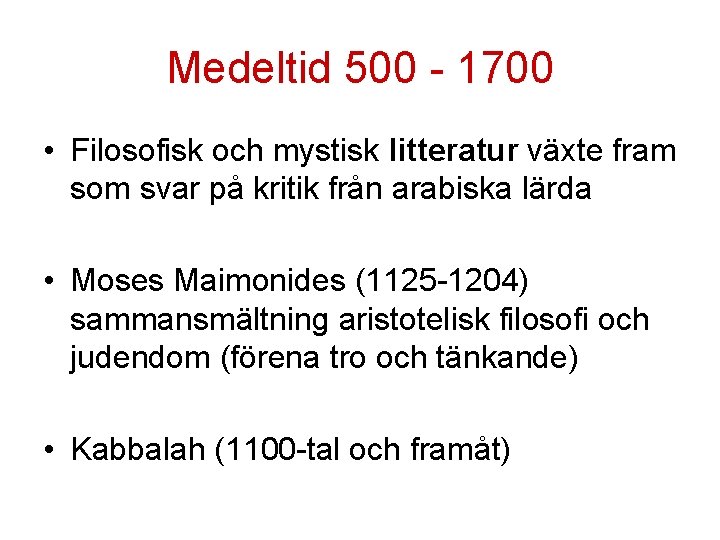 Medeltid 500 - 1700 • Filosofisk och mystisk litteratur växte fram som svar på Medeltid 500 - 1700 • Filosofisk och mystisk litteratur växte fram som svar på