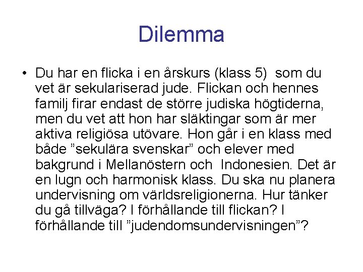 Dilemma • Du har en flicka i en årskurs (klass 5) som du vet Dilemma • Du har en flicka i en årskurs (klass 5) som du vet