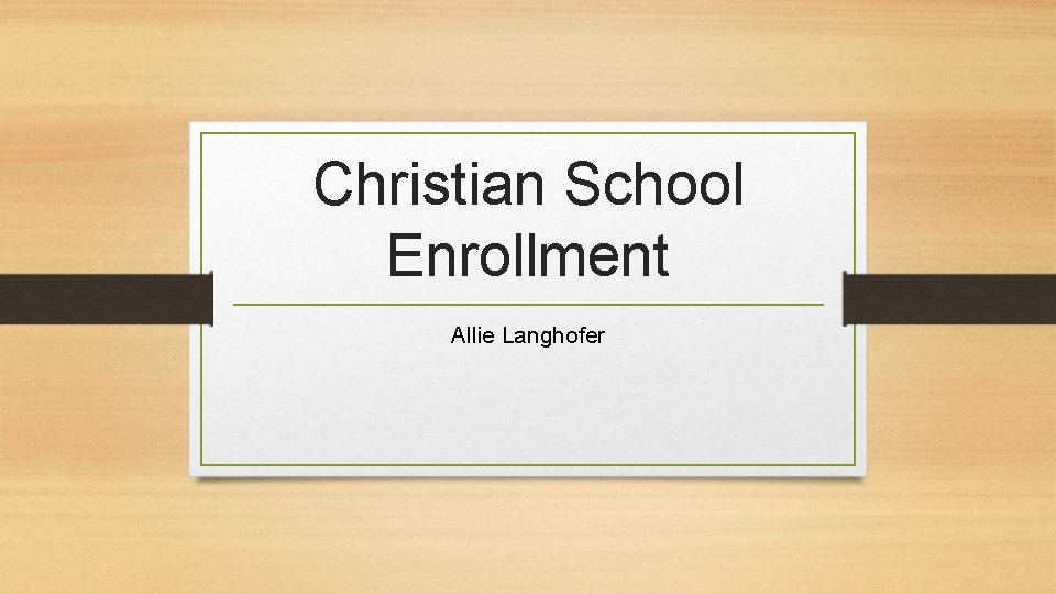 Christian School Enrollment Allie Langhofer 