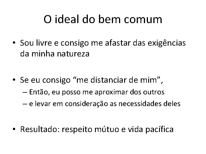 O ideal do bem comum • Sou livre e consigo me afastar das exigências