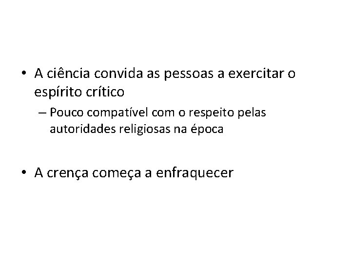  • A ciência convida as pessoas a exercitar o espírito crítico – Pouco