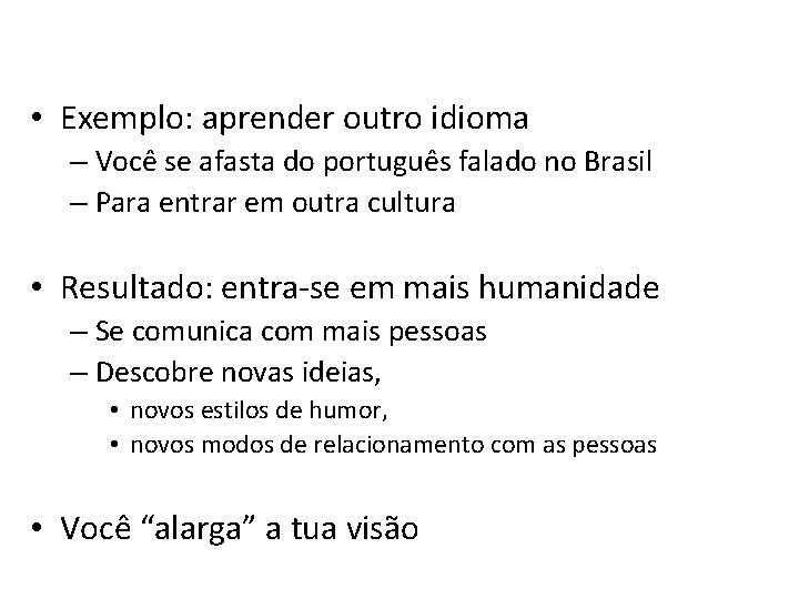  • Exemplo: aprender outro idioma – Você se afasta do português falado no