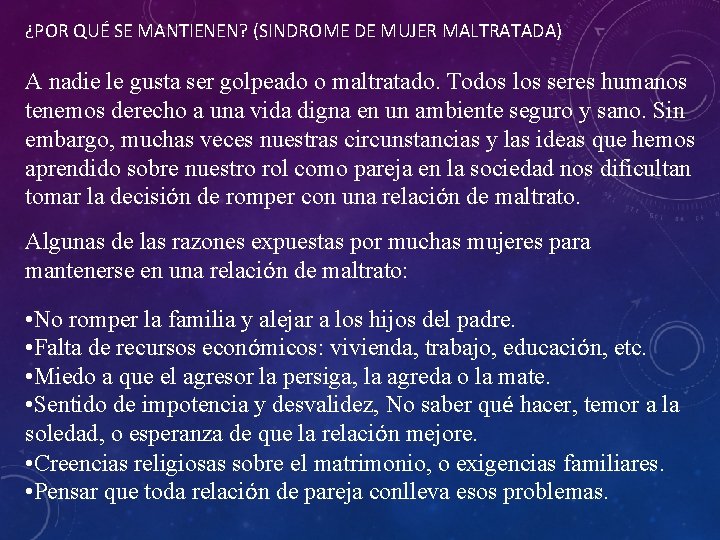 ¿POR QUÉ SE MANTIENEN? (SINDROME DE MUJER MALTRATADA) A nadie le gusta ser golpeado