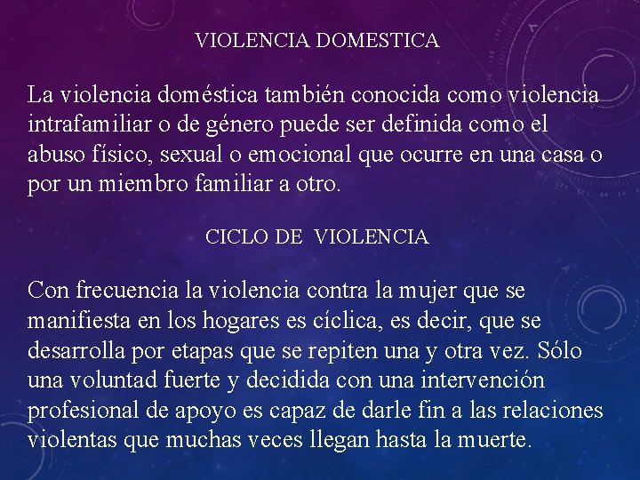 VIOLENCIA DOMESTICA La violencia doméstica también conocida como violencia intrafamiliar o de género puede VIOLENCIA DOMESTICA La violencia doméstica también conocida como violencia intrafamiliar o de género puede