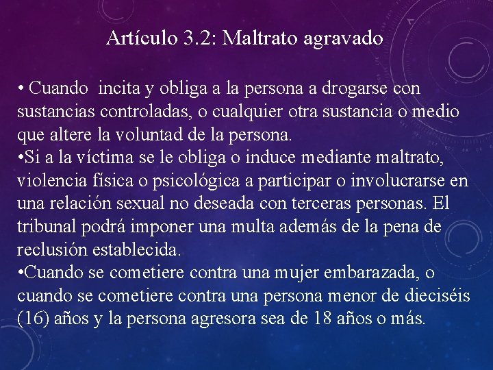 Artículo 3. 2: Maltrato agravado • Cuando incita y obliga a la persona a Artículo 3. 2: Maltrato agravado • Cuando incita y obliga a la persona a