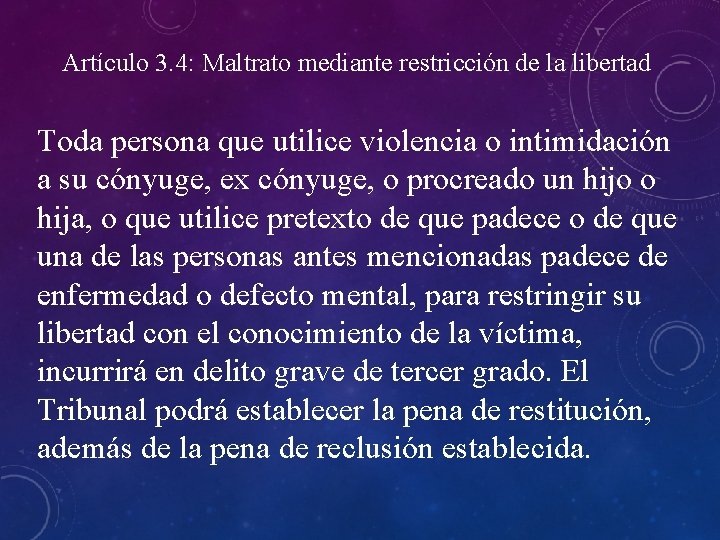 Artículo 3. 4: Maltrato mediante restricción de la libertad Toda persona que utilice violencia Artículo 3. 4: Maltrato mediante restricción de la libertad Toda persona que utilice violencia