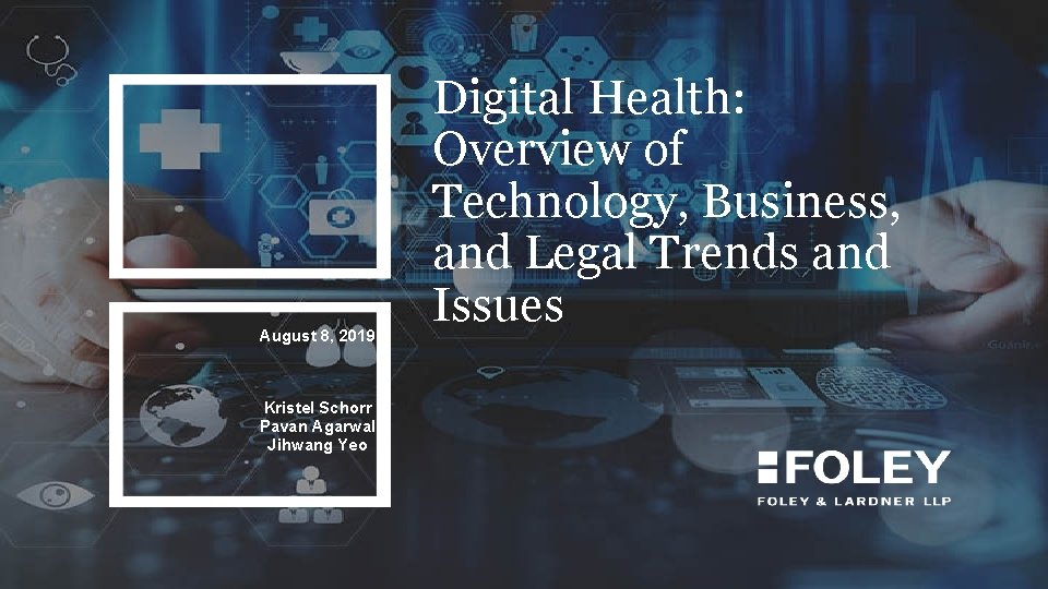 August 8, 2019 Kristel Schorr Pavan Agarwal Jihwang Yeo Digital Health: Overview of Technology,