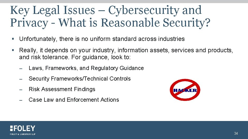 Key Legal Issues – Cybersecurity and Privacy - What is Reasonable Security? § Unfortunately,