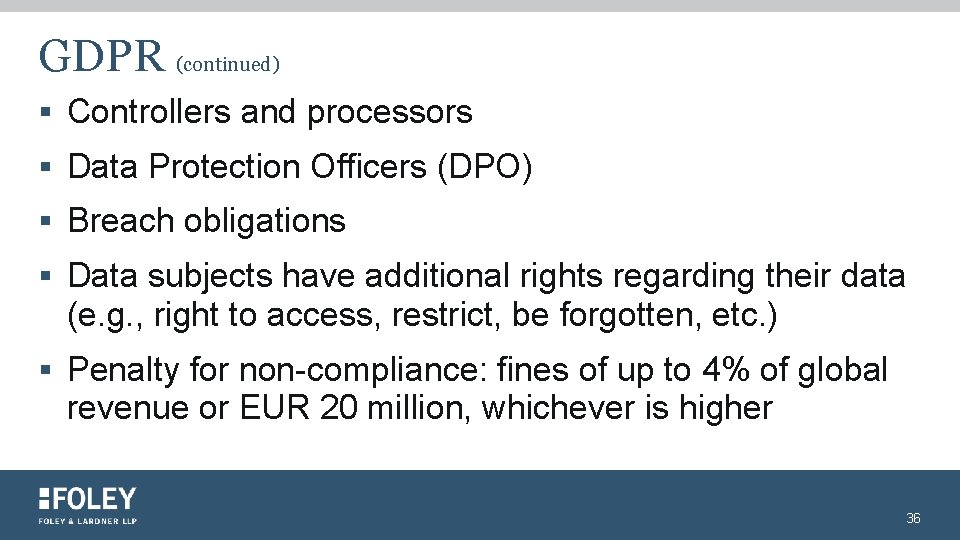 GDPR (continued) § Controllers and processors § Data Protection Officers (DPO) § Breach obligations