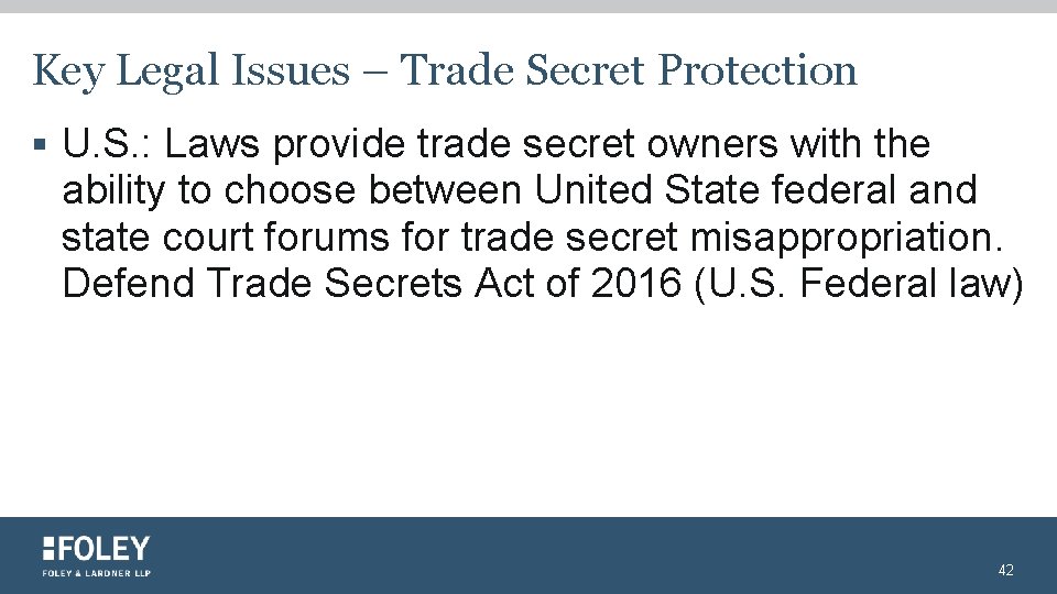 Key Legal Issues – Trade Secret Protection § U. S. : Laws provide trade