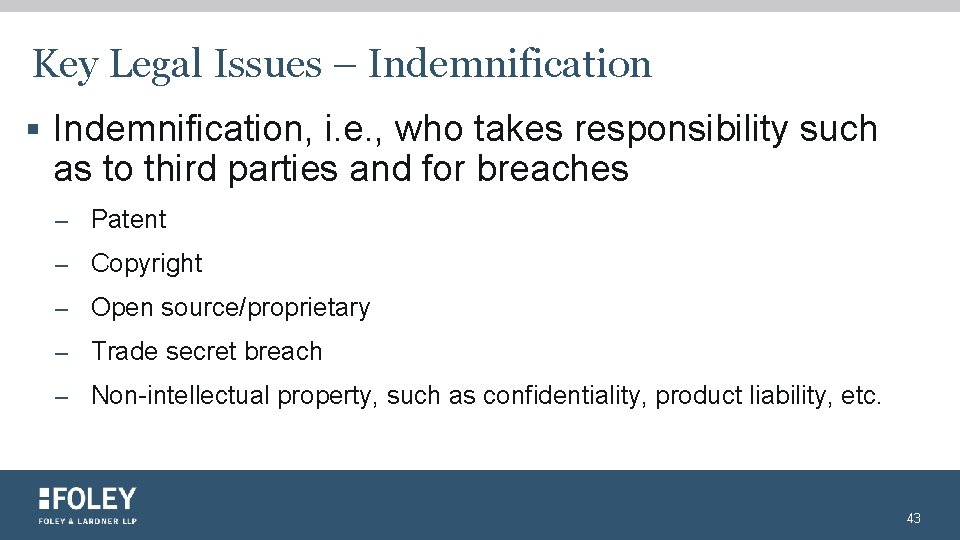 Key Legal Issues – Indemnification § Indemnification, i. e. , who takes responsibility such