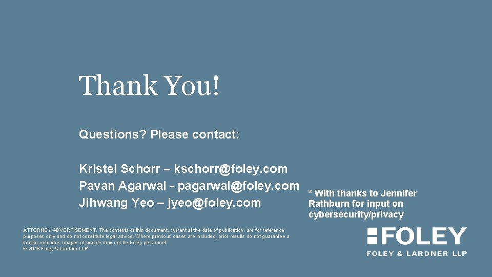 Thank You! Questions? Please contact: Kristel Schorr – kschorr@foley. com Pavan Agarwal - pagarwal@foley.