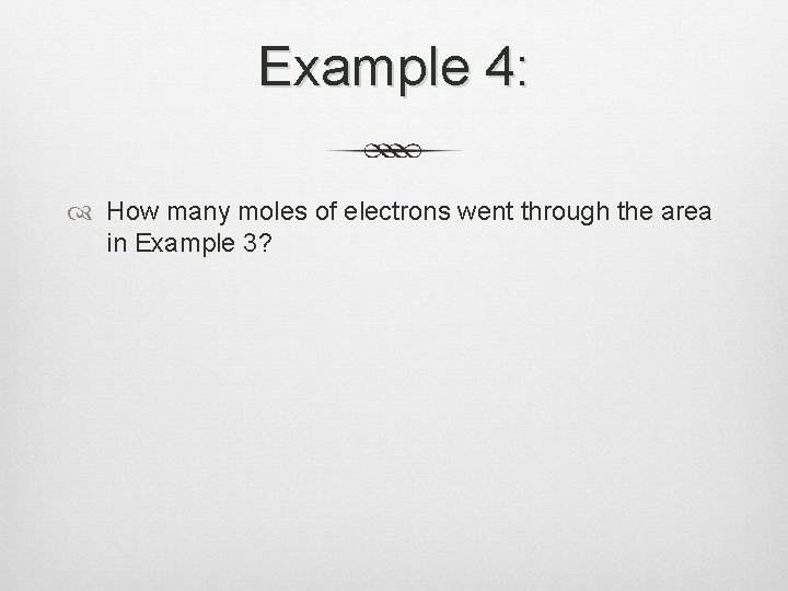 Example 4: How many moles of electrons went through the area in Example 3?