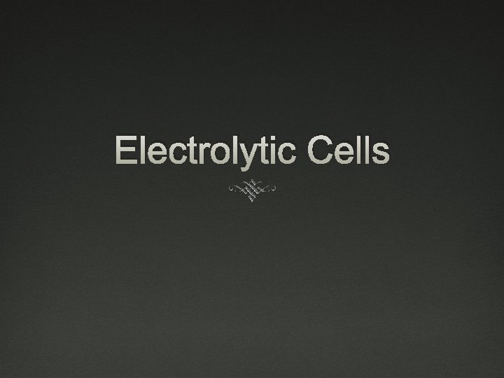 Electrolytic Cells 