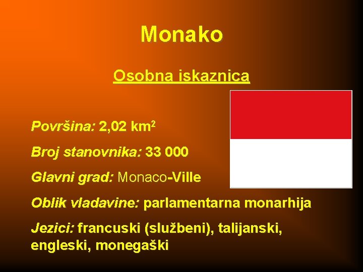 Monako Osobna iskaznica Površina: 2, 02 km 2 Broj stanovnika: 33 000 Glavni grad: