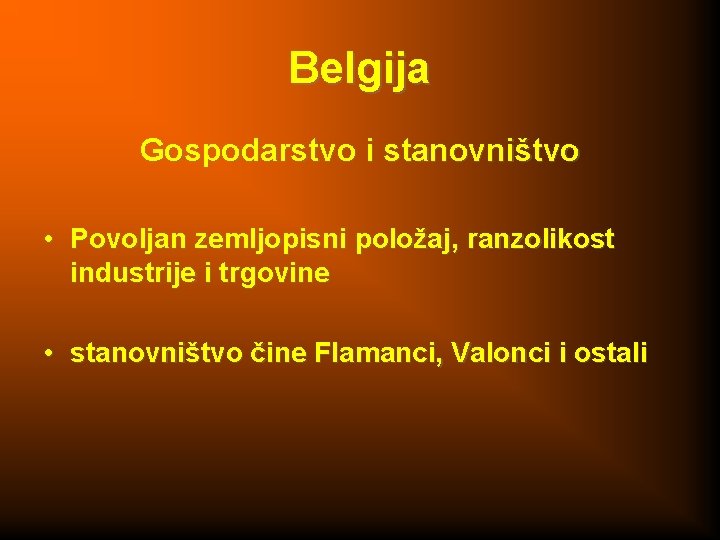 Belgija Gospodarstvo i stanovništvo • Povoljan zemljopisni položaj, ranzolikost industrije i trgovine • stanovništvo