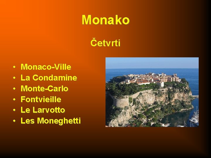 Monako Četvrti • • • Monaco-Ville La Condamine Monte-Carlo Fontvieille Le Larvotto Les Moneghetti