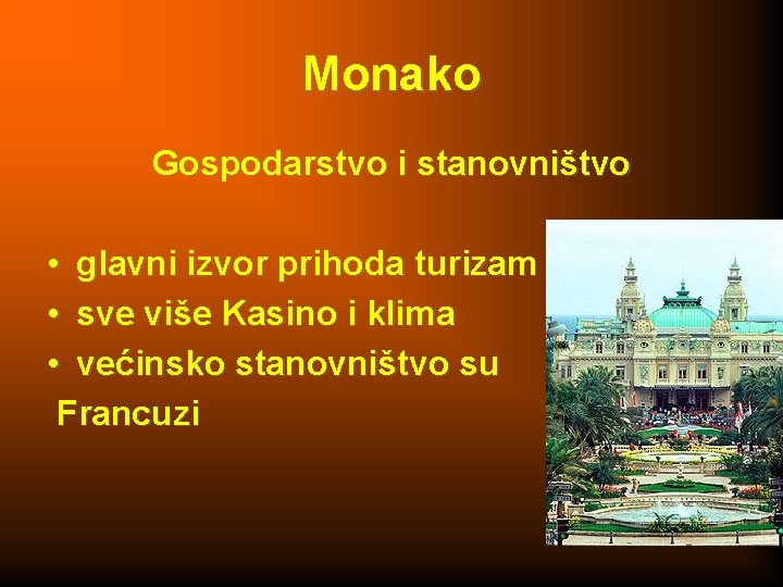 Monako Gospodarstvo i stanovništvo • glavni izvor prihoda turizam • sve više Kasino i