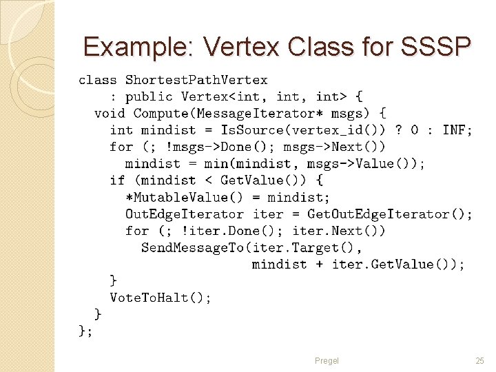 Example: Vertex Class for SSSP Pregel 25 