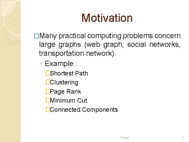 Motivation �Many practical computing problems concern large graphs (web graph, social networks, transportation network).