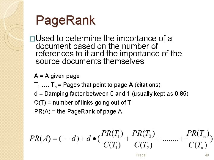 Page. Rank �Used to determine the importance of a document based on the number