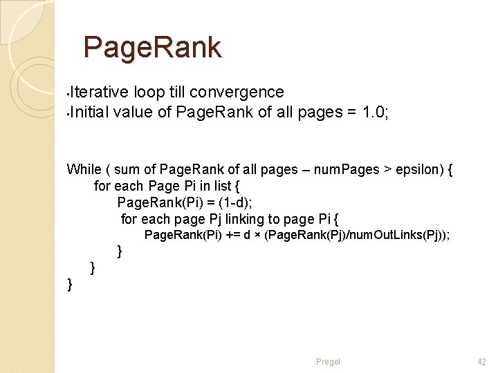 Page. Rank Iterative loop till convergence • Initial value of Page. Rank of all