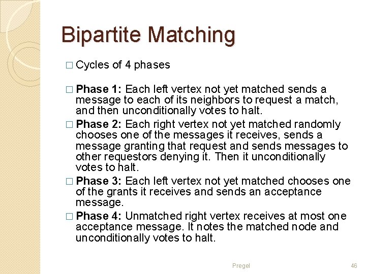 Bipartite Matching � Cycles of 4 phases � Phase 1: Each left vertex not