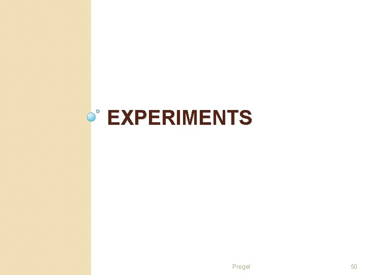 EXPERIMENTS Pregel 50 