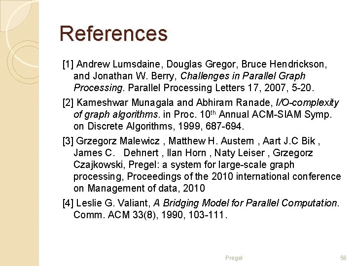 References [1] Andrew Lumsdaine, Douglas Gregor, Bruce Hendrickson, and Jonathan W. Berry, Challenges in