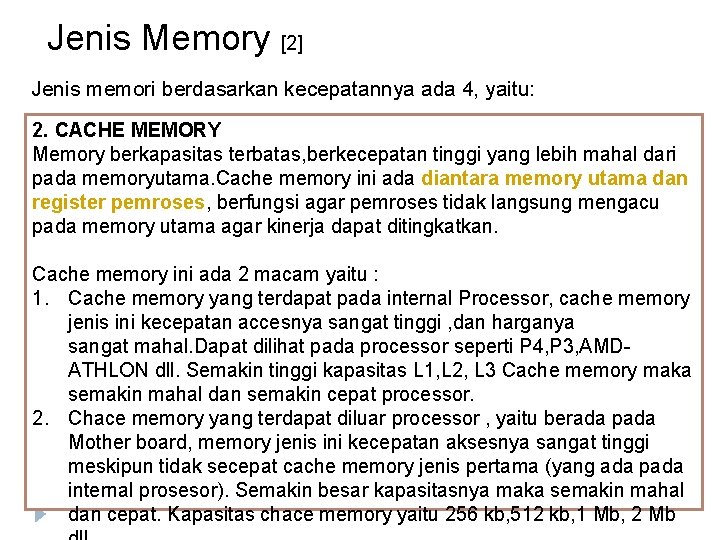 Jenis Memory [2] Jenis memori berdasarkan kecepatannya ada 4, yaitu: 2. CACHE MEMORY Memory