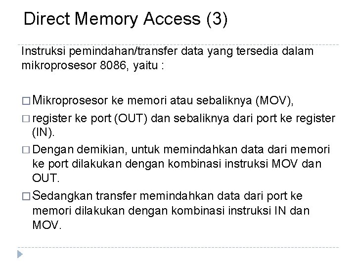 Direct Memory Access (3) Instruksi pemindahan/transfer data yang tersedia dalam mikroprosesor 8086, yaitu :