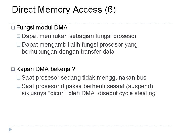 Direct Memory Access (6) q Fungsi modul DMA : q Dapat menirukan sebagian fungsi