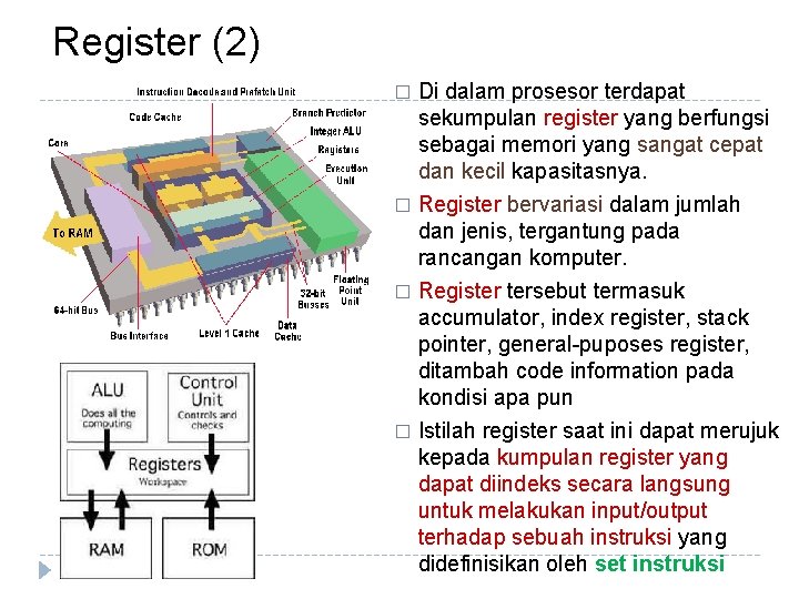 Register (2) Di dalam prosesor terdapat sekumpulan register yang berfungsi sebagai memori yang sangat