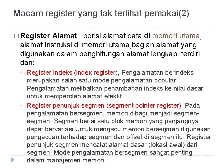 Macam register yang tak terlihat pemakai(2) � Register Alamat : berisi alamat data di