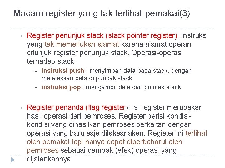 Macam register yang tak terlihat pemakai(3) • Register penunjuk stack (stack pointer register), Instruksi