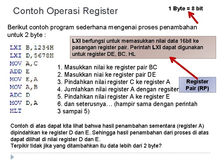 Contoh Operasi Register 1 Byte = 8 bit Berikut contoh program sederhana mengenai proses