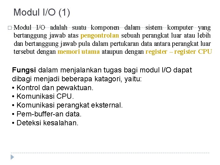 Modul I/O (1) � Modul I/O adalah suatu komponen dalam sistem komputer yang bertanggung