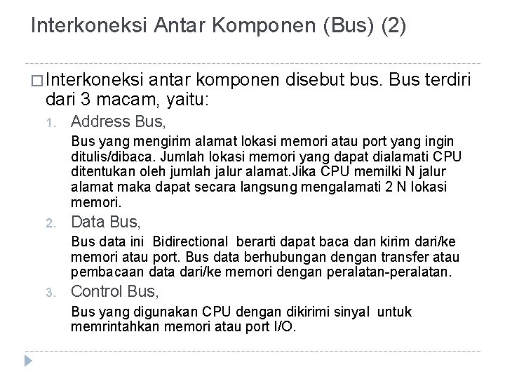 Interkoneksi Antar Komponen (Bus) (2) � Interkoneksi antar komponen disebut bus. Bus terdiri dari