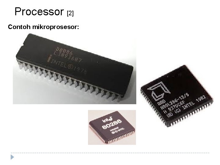 Processor [2] Contoh mikroprosesor: 