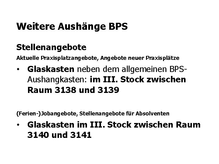 Weitere Aushänge BPS Stellenangebote Aktuelle Praxisplatzangebote, Angebote neuer Praxisplätze • Glaskasten neben dem allgemeinen