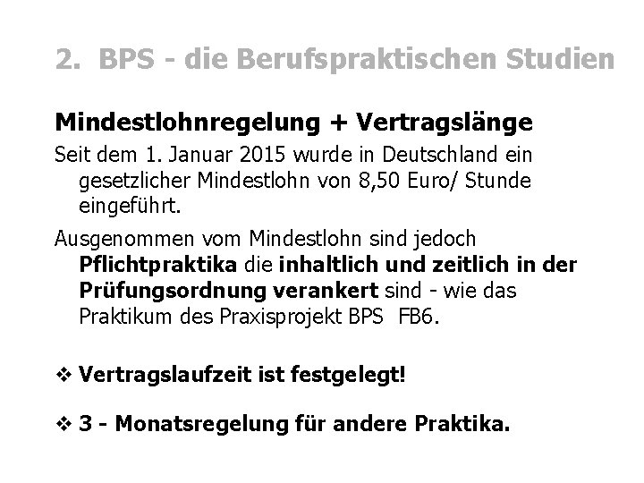 2. BPS - die Berufspraktischen Studien Mindestlohnregelung + Vertragslänge Seit dem 1. Januar 2015