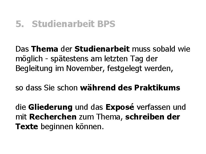 5. Studienarbeit BPS Das Thema der Studienarbeit muss sobald wie möglich - spätestens am