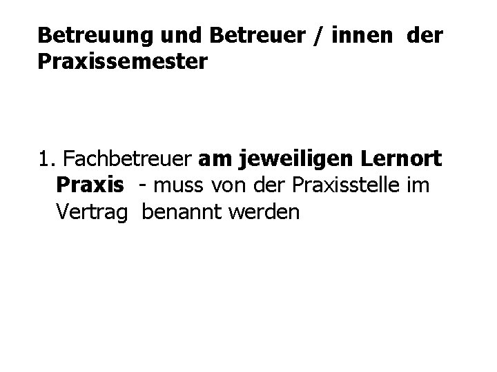 Betreuung und Betreuer / innen der Praxissemester 1. Fachbetreuer am jeweiligen Lernort Praxis -