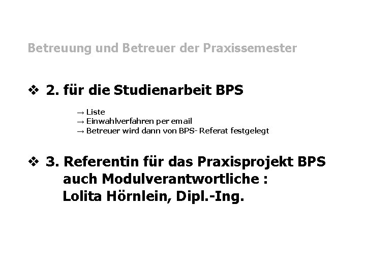 Betreuung und Betreuer der Praxissemester v 2. für die Studienarbeit BPS → Liste →