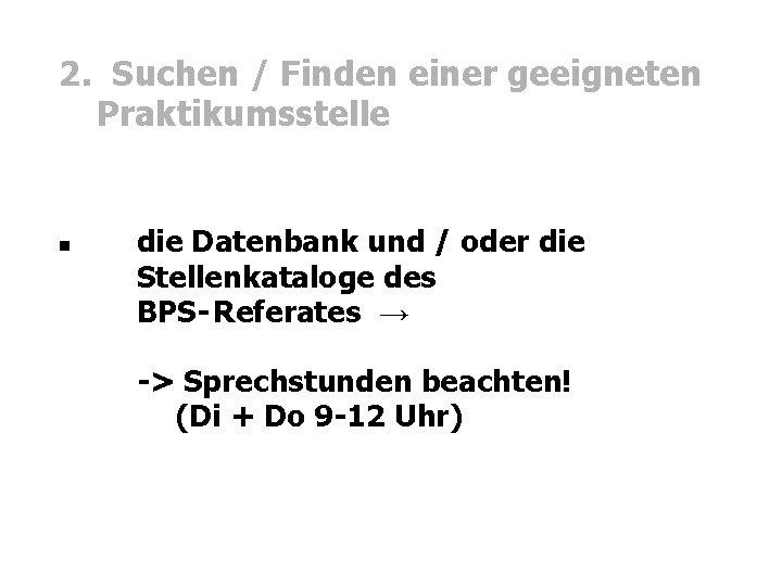 2. Suchen / Finden einer geeigneten Praktikumsstelle die Datenbank und / oder die Stellenkataloge