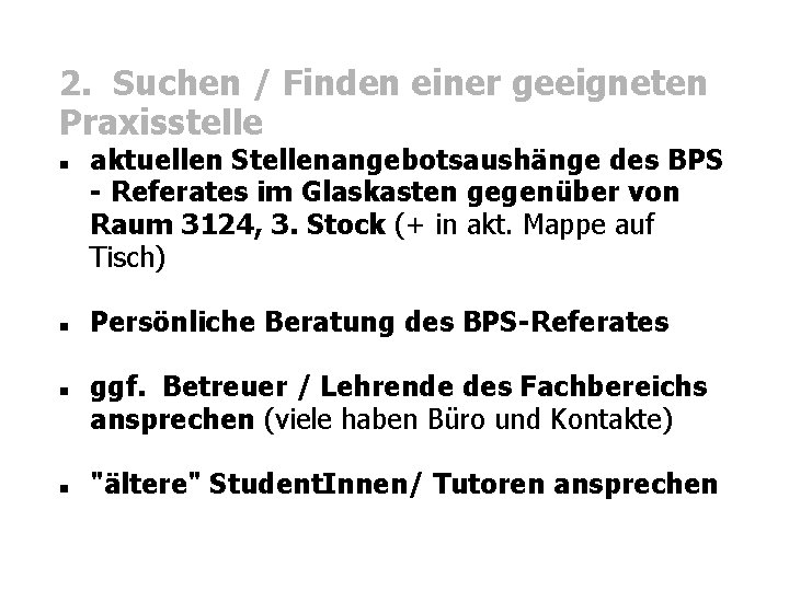 2. Suchen / Finden einer geeigneten Praxisstelle aktuellen Stellenangebotsaushänge des BPS - Referates im