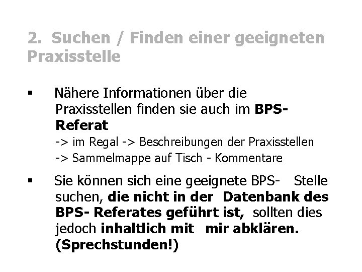 2. Suchen / Finden einer geeigneten Praxisstelle § Nähere Informationen über die Praxisstellen finden